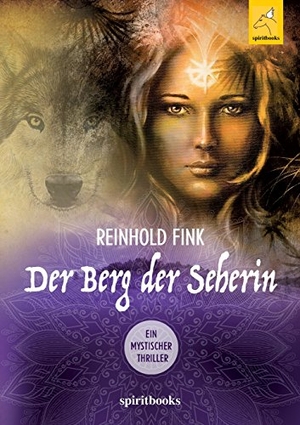 Fink, Reinhold. Der Berg der Seherin - Ein mystischer Thriller. spiritbooks, 2017.