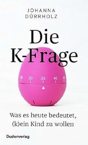 Dürrholz, Johanna. Die K-Frage - Was es heute bedeutet, (k)ein Kind zu wollen. Bibliograph. Instit. GmbH, 2021.