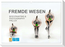 FREMDE WESEN / BODYPAINTING & PHOTOGRAPHY FRU.CH (Wandkalender 2025 DIN A3 quer), CALVENDO Monatskalender