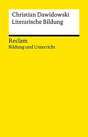 Dawidowski, Christian. Literarische Bildung - Reclam Bildung und Unterricht. Reclam Philipp Jun., 2022.