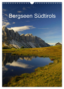 Bergseen Südtirols (Wandkalender 2024 DIN A3 hoch), CALVENDO Monatskalender