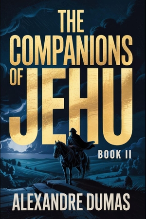 Dumas, Alexandre. The Companions of Jehu - Book 2 - A New Translation. Independently published, 2026.