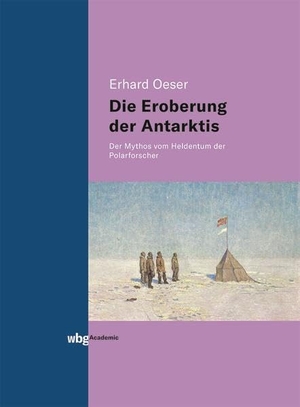 Oeser, Erhard. Die Eroberung der Antarktis - Der Mythos vom Heldentum der Polarforscher. Herder Verlag GmbH, 2020.