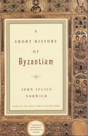 Norwich, John Julius. A Short History of Byzantium. Random House, 1998.