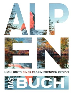 Die Alpen. Das Buch - Highlights einer faszinierenden Region. Kunth GmbH & Co. KG, 2021.