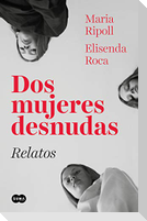 Dos mujeres desnudas : relatos