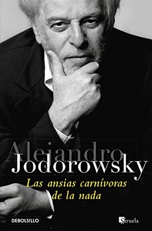 Jodorowsky, Alejandro. Las ansias carnívoras de la nada. Debolsillo, 2007.