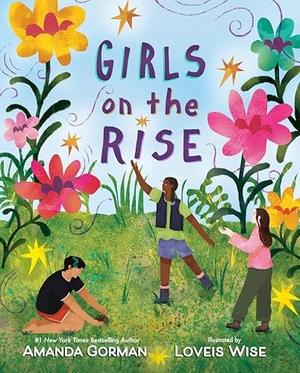 Gorman, Amanda. Girls on the Rise. Penguin Young Readers Group, 2025.