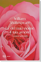 Fa' del mio nome il tuo amore. I sonetti più belli