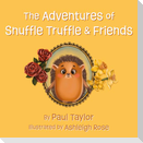 The Adventures of Snuffle Truffle & Friends