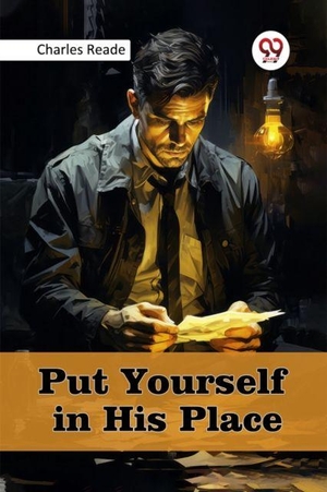 Reade, Charles. Put Yourself in His Place. Double 9 Books, 2024.