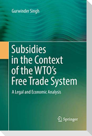 Subsidies in the Context of the WTO's Free Trade System