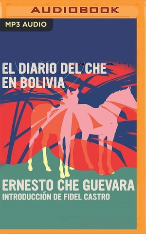 Che Guevara, Ernesto. El Diario del Che En Bolivia. Brilliance Audio, 2021.