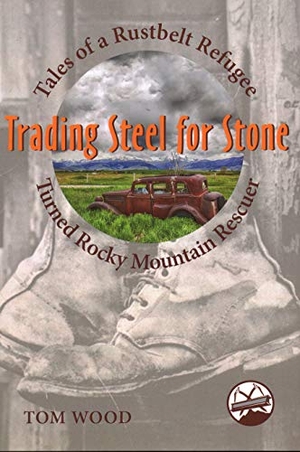 Wood, Tom. Trading Steel for Stone. Globe Pequot Publishing Group Inc, 2016.