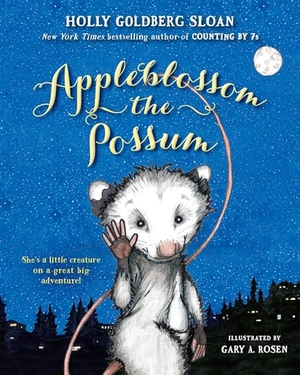 Sloan, Holly Goldberg. Appleblossom the Possum. Penguin Young Readers Group, 2016.