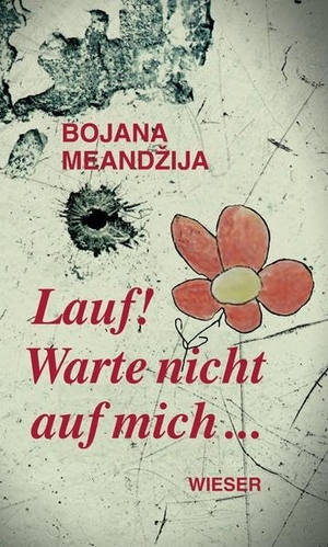 Meandzija, Bojana. Lauf! - Warte nicht auf mich .... Wieser Verlag GmbH, 2021.