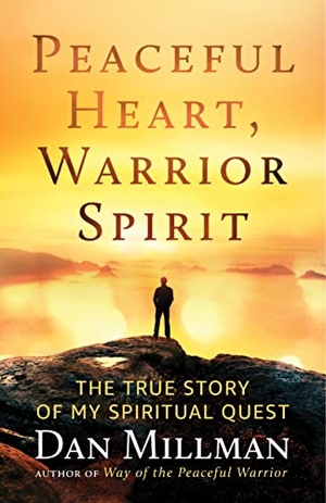 Millman, Dan. Peaceful Heart, Warrior Spirit - The True Story of My Spiritual Quest. New World Library, 2022.