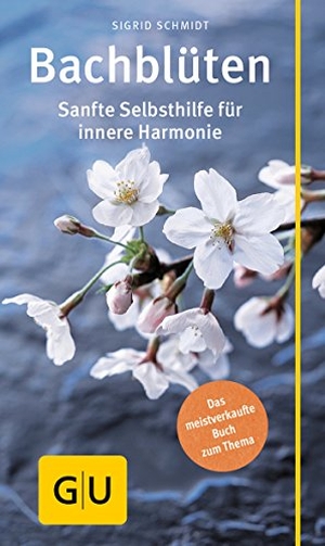 Schmidt, Sigrid. Bach-Blüten - Sanfte Selbsthilfe für innere Harmonie. Graefe und Unzer Verlag, 2016.