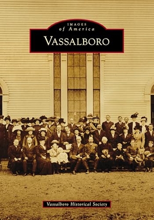 Clowes / Vassalboro Historical Society. Vassalboro. Arcadia Publishing (SC), 2025.