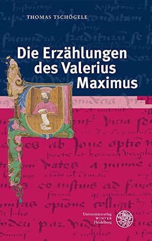 Tschögele, Thomas. Die Erzählungen des Valerius Maximus. Universitätsverlag Winter, 2022.