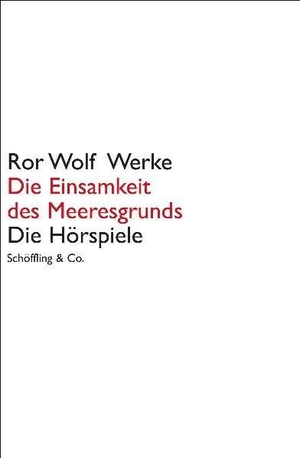 Wolf, Ror. Die Einsamkeit des Meeresgrunds. Schoeffling + Co., 2012.