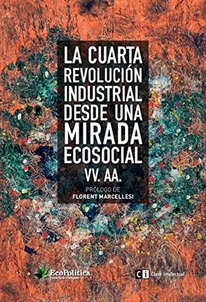 Santiago Muiño, Emilio. La cuarta revolución industrial desde una mirada ecosocial. Clave Intelectual, 2018.