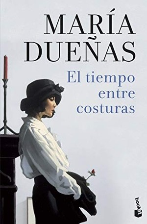 Dueñas, María. El tiempo entre costuras. Booket, 2018.