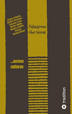 Artmann, Jürgen / Biermann, Brigitte et al. Diskussionen über Heimat - ...across cultures. tredition, 2022.