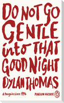 Do Not Go Gentle Into That Good Night