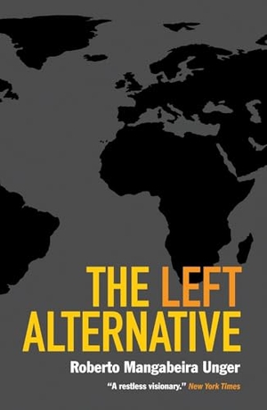 Unger, Roberto Mangabeira. The Left Alternative. Verso, 2009.