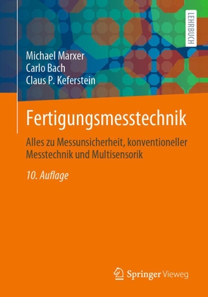 Keferstein, Claus P. / Marxer, Michael et al. Fertigungsmesstechnik - Alles zu Messunsicherheit, konventioneller Messtechnik und Multisensorik. Springer-Verlag GmbH, 2021.