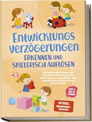 Schönfeld, Lorena. Entwicklungsverzögerungen erkennen und spielerisch auflösen: Die schönsten Ideen zur kreativen Förderung der motorischen, kognitiven und emotionalen Entwicklung Ihres Kindes | von 3 bis 10 Jahren. Edition Lunerion, 2024.