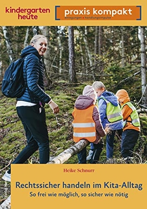Schnurr, Heike. Rechtssicher handeln im Kita-Alltag - So frei wie möglich, so sicher wie nötig. kindergarten heute praxis kompakt. Herder Verlag GmbH, 2022.