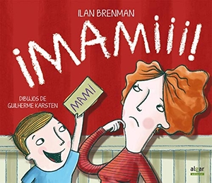 Brenman, Ilan / Guilherme Karsten. ¡Mamiii!. Algar libros S.L.U., 2013.