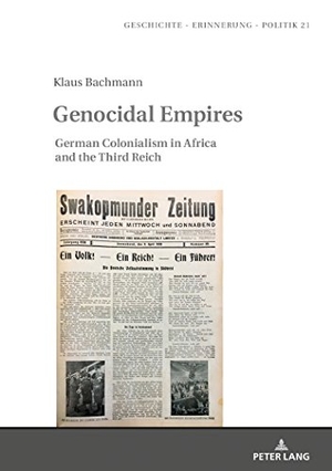 Bachmann, Klaus. Genocidal Empires - German Colonialism in Africa and the Third Reich. Peter Lang, 2018.