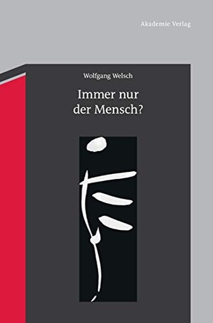 Welsch, Wolfgang. Immer nur der Mensch? - Entwürfe zu einer anderen Anthropologie. De Gruyter Akademie Forschung, 2011.