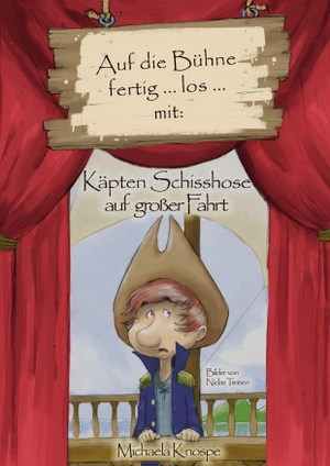 Knospe, Michaela. Auf die Bühne fertig... los... mit: Käpten Schisshose auf großer Fahrt.. Miko-Verlag, 2015.