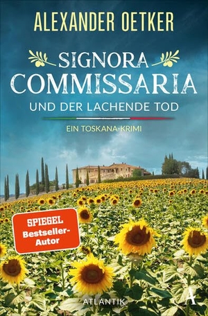 Oetker, Alexander. Signora Commissaria und der lachende Tod - Ein Toskana-Krimi. Atlantik Verlag, 2026.