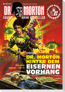 Dr. Morton 122: Dr. Morton hinter dem Eisernen Vorhang