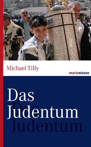 Tilly, Michael. Das Judentum. Marix Verlag, 2018.