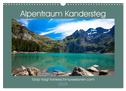 Alpentraum Kandersteg (Wandkalender 2024 DIN A3 quer), CALVENDO Monatskalender