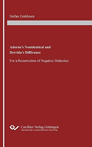 Zenklusen, Stefan. Adorno¿s Nonidentical and Derrida¿s Différance - For a Resurrection of Negative Dialectics. Cuvillier, 2020.