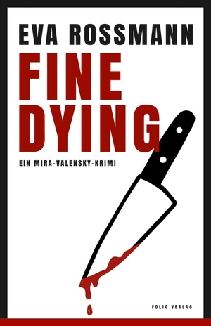 Rossmann, Eva. Fine Dying - Ein Mira-Valensky-Krimi. Folio Verlagsges. Mbh, 2023.