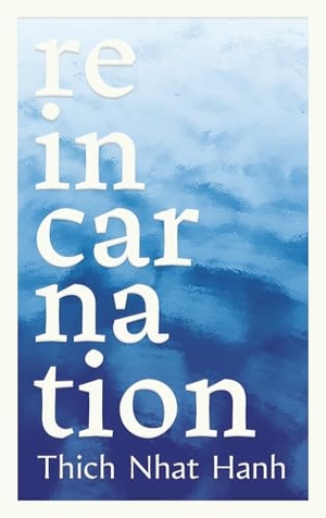 Nhat Hanh, Thich / Phap Luu. Reincarnation. Parallax Press, 2025.