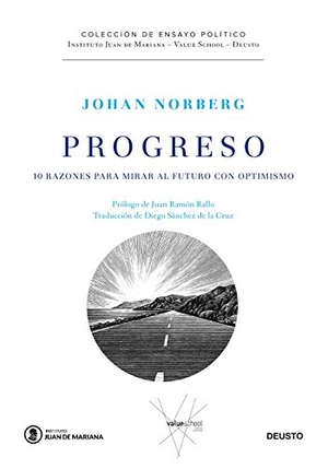 Norberg, Johan / Diego Sánchez de la Cruz. Progreso : 10 razones para mirar al futuro con optimismo. Ediciones Deusto, 2017.