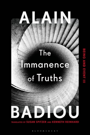 Badiou, Alain. The Immanence of Truths - Being and Event III. Bloomsbury Academic, 2022.