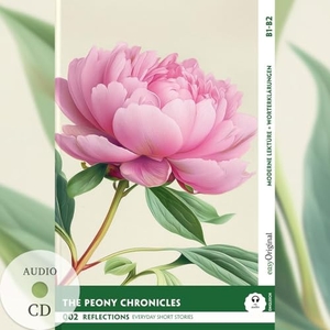 Kemp, Mabel. The Peony Chronicles - Reflections: 10 Everyday Short Stories vol. 002 - B1-B2 (+ Audio-CD) - Englisch lernen mit Herz - berührende Geschichten und praktische Wortschatzhilfen. EasyOriginal Verlag e.U., 2025.