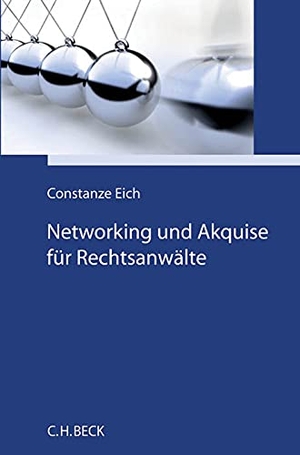Eich, Constanze. Networking und Akquise für Rechtsanwälte. C.H. Beck, 2016.