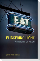 Flickering Light: A History of Neon