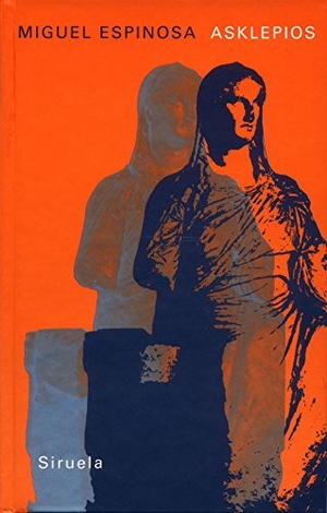 Espinosa, Miguel. Asklepios : el último griego. Siruela, 2005.